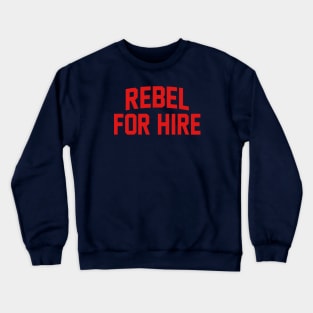 Rebel For Hire Crewneck Sweatshirt